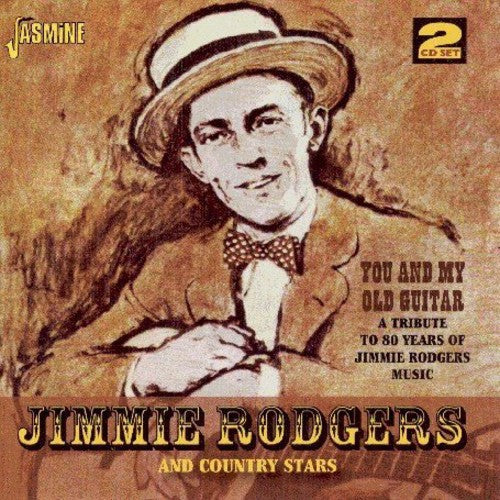 Jimmie Rodgers & Country Stars: You and My Old Guitar: A Tribute To 80 Years Of Jimmie Rodgers Music  { CD }