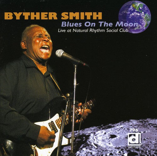 Byther Smith: Blues On The Moon, Live At The Rhythm Social Club  { CD }