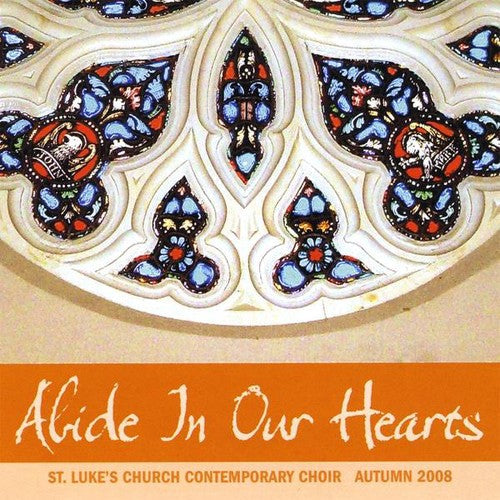 St. Luke's Church Contemporary Choir: Abide in Our Hearts  { CD }