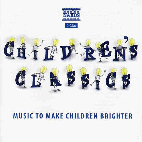 Children's Classics: Music to Make Children Bright: Children's Classics: Music to Make Children Bright  { CD }