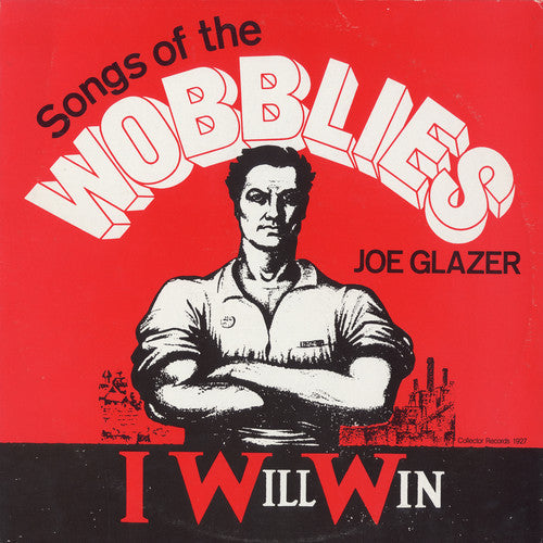 Joe Glazer: I Will Win: Songs of the Wobblies  { CD }