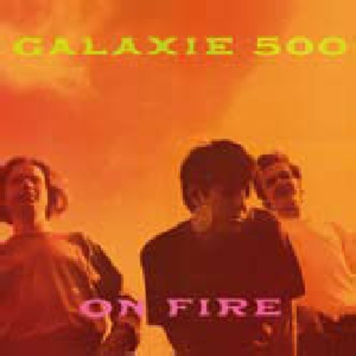 Galaxie 500: On Fire / RECORD