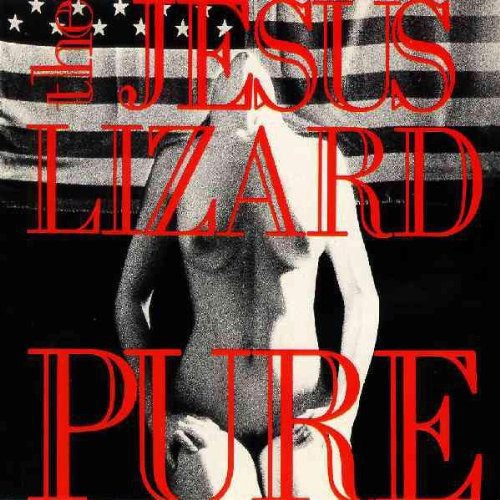 The Jesus Lizard: Pure [Remasterd] [Deluxe Edition] [Bonus Track] / RECORD