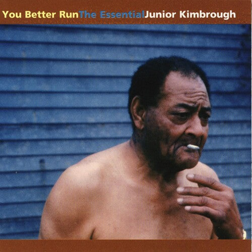 Junior Kimbrough: You Better Run: The Essential Junior Kimbrough / RECORD