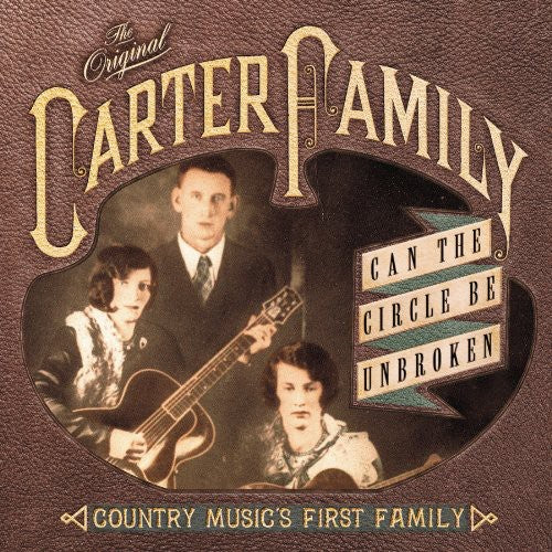 The Original Carter Family: Can The Circle Be Broken?: Country Musics First Family  { CD }