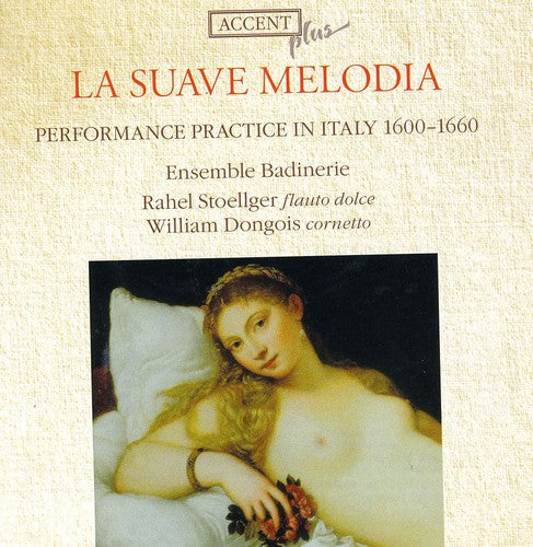 William Dongois: Suave Melodia: Auffuhrungspraxis in Italien 1600  { CD }