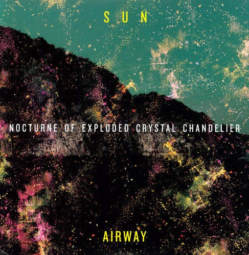 Sun Airway: Nocturne of Exploded Crystal Chandelier / RECORD