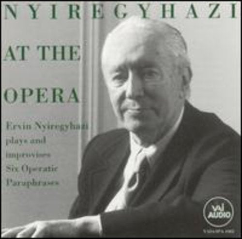 Ervin Nyiregyhazi: Ervin Nyiregyhazi at the Opera  { CD }