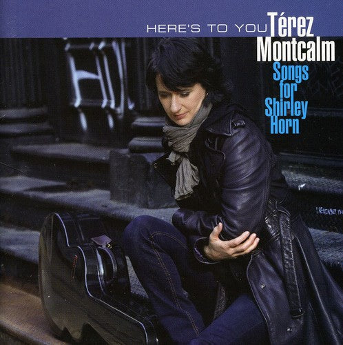 Térez Montcalm: Heres to You: Songs for Shirle - CD
