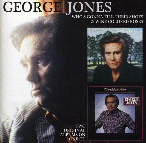 George Jones: Whos Gonna Fill Their Shoes / Wine Colored Roses  { CD }