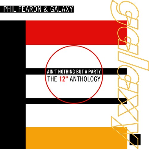Phil Fearon & Galaxy: Ain't Nothing But a Party: The 12 Anthology - CD