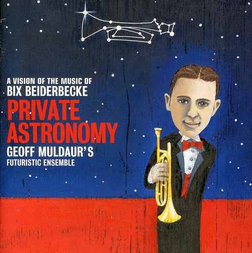 Geoff Muldaur Futuristic Ensemble: Private Astronomy: A Vision Of The Music Of Bix Beiderbecke - CD
