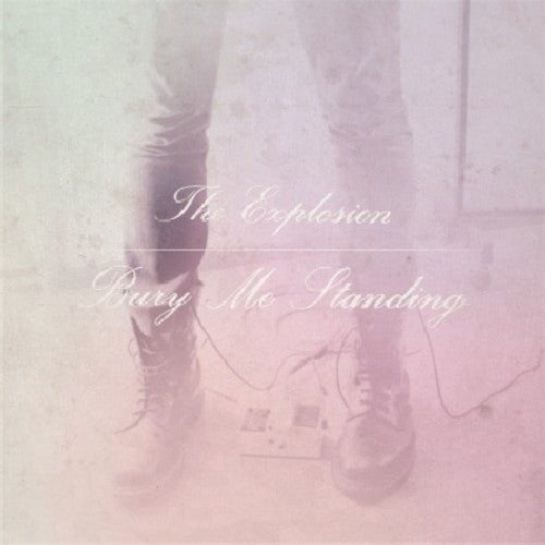 The Explosion: Bury Me Standing / RECORD