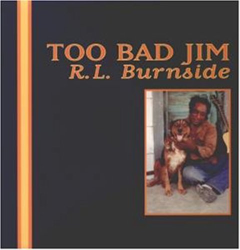 R.L. Burnside: Too Bad Jim / RECORD