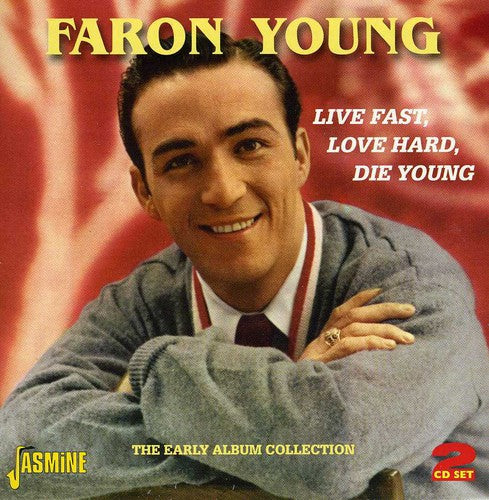 Faron Young: Live Fast Love Hard Die Young: Early Album Coll  { CD }