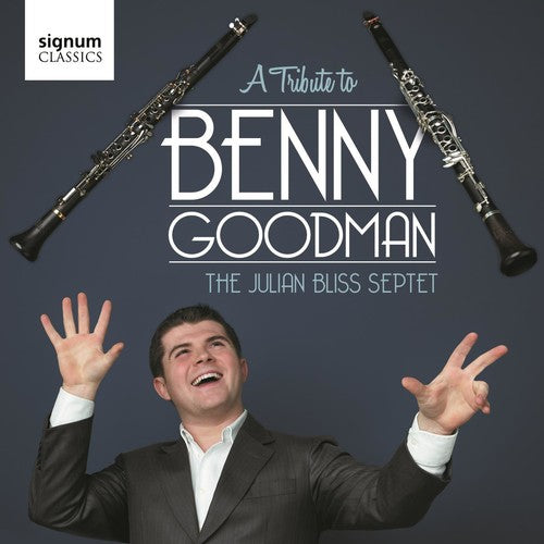 Julian Bliss Septet: A Tribute To Benny Goodman - CD