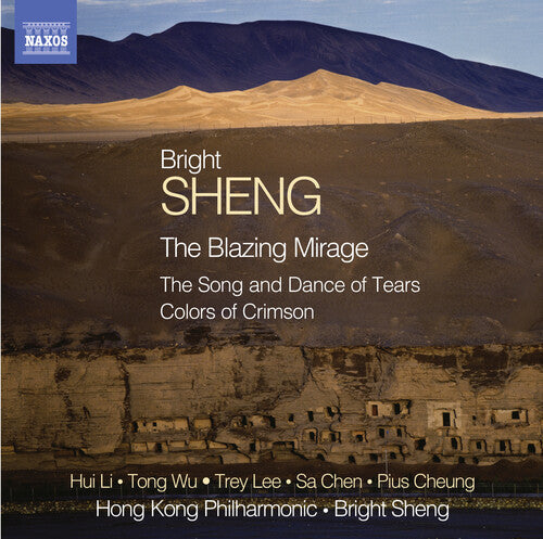 Bright Sheng: Blazing Mirage / Song & Dance of Tears / Colors of Crimson  { CD }