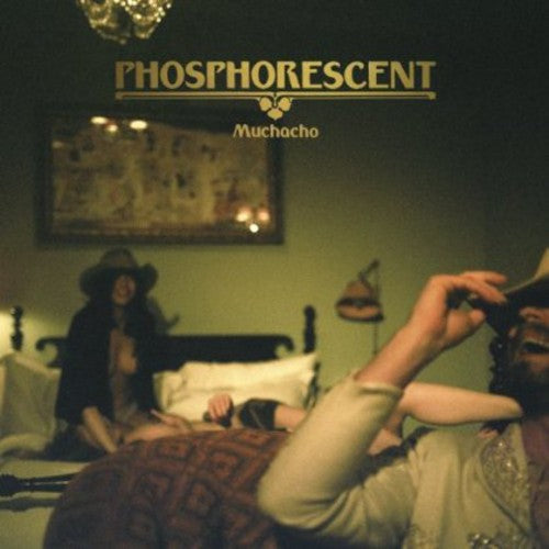 Phosphorescent: Muchacho / RECORD