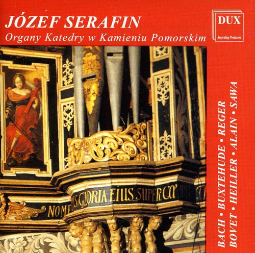 J zef Serafin: Organ of the Cathedral in Kamien Pomorski  { CD }