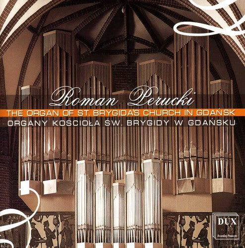 Roman Perucki: Organ of the St. Brygida's Church in Gdansk  { CD }