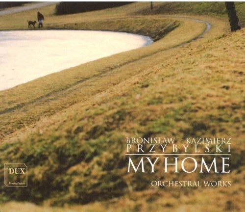 Przybylski / Oberbek / Polish Radio & Television: My Home: Orchestral Works  { CD }