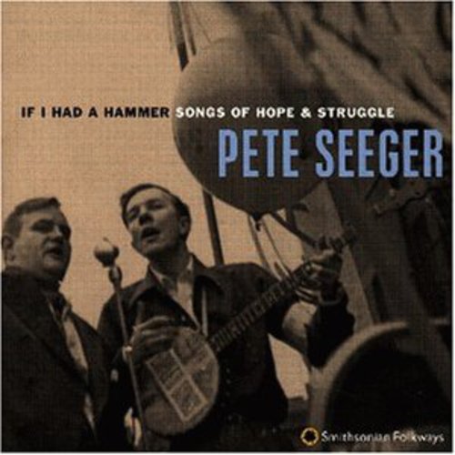 Pete Seeger: If I Had a Hammer: Songs of Hope & Struggle  { CD }