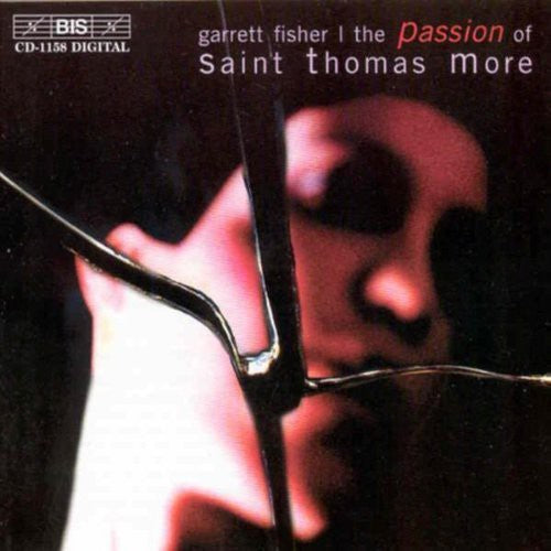 Fisher / Vinten-Johansen / Hogman / Persson: Passion of Saint Thomas More  { CD }