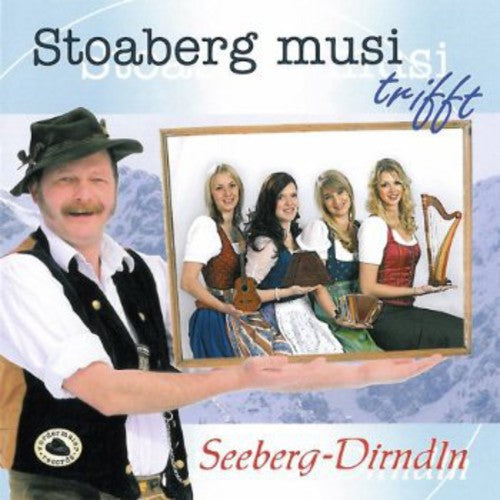 Stoaberg Musi 5: Seeberg Dir Stoaberg Musi Trifft Seeberg Dirndln  { CD }