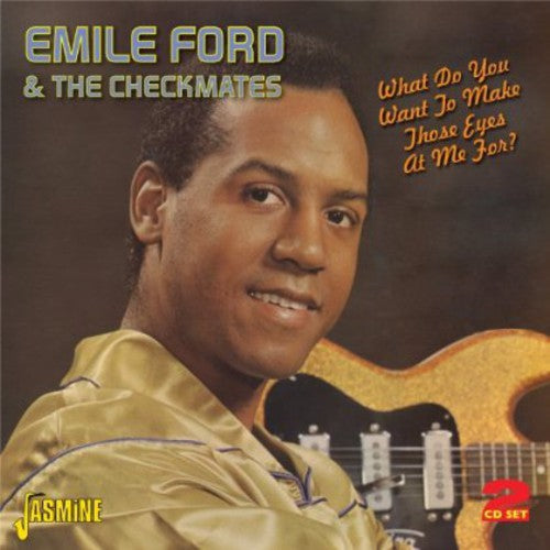 Emile Ford & the Checkmates: What Do You Want to Make Those Eyes at Me for - CD