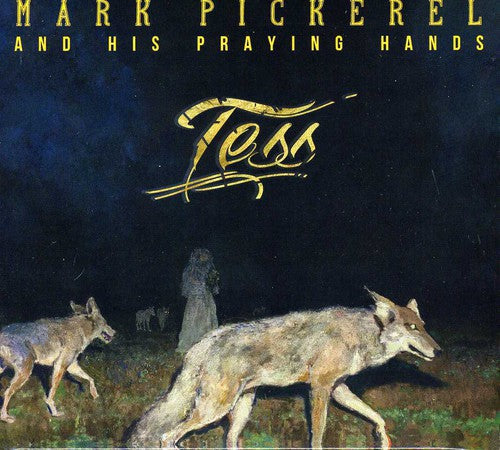 Mark Pickerel & His Praying Hands: Tess  { CD }