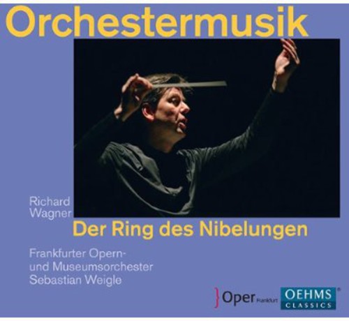 Sebastian Weigle: Orchestral Music from the Ring of the Nibelung  { CD }