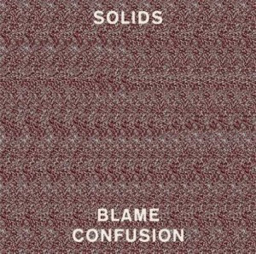 Solids: Blame Confusion / RECORD