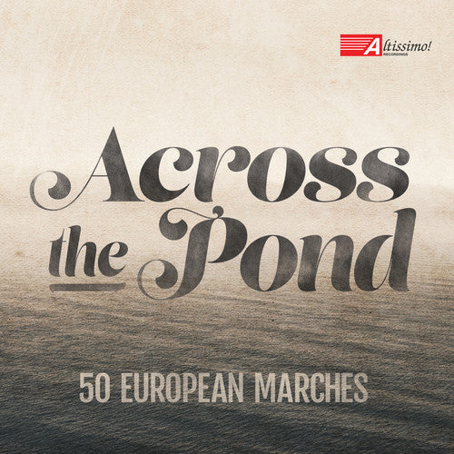 Pares / U.S. Navy Band / U.S. Naval Academy Band: Across the Pond-50 European Marches  { CD }
