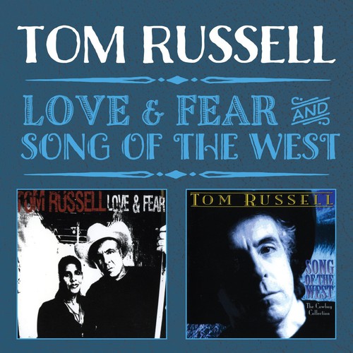 Tom Russell: Love & Fear / Song of the West  { CD }