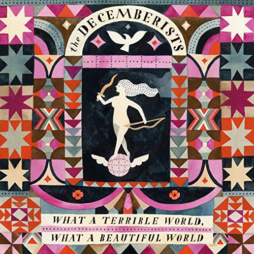 The Decemberists: What a Terrible World: What a Beautiful World / RECORD