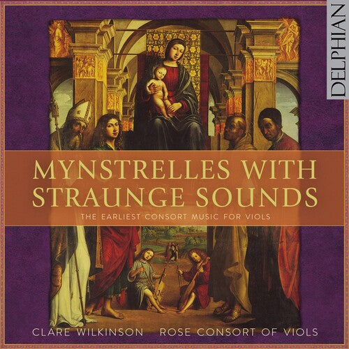 Wilkson, Clare / Rose Consort of Viols: Mynstrelles with Straunge Sounds - Earliest  { CD }