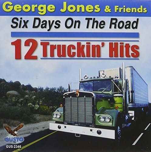 George Jones: Six Days on the Road: 12 Truckin Hits  { CD }