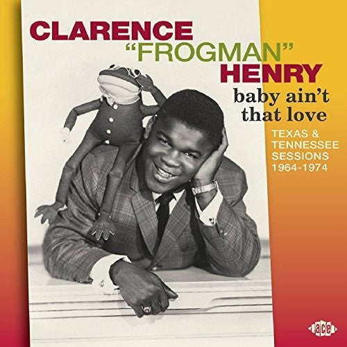 Clarence Henry Frogman: Baby Ain't That Love: Texas & Tennessee 1964-74 - CD