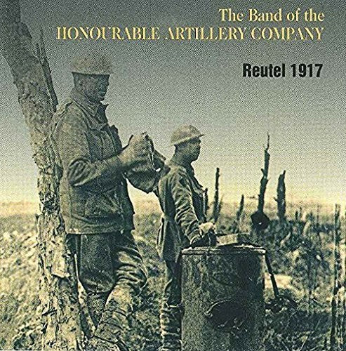 Band of the Honourable Artillery Company: Reutel 1917  { CD }
