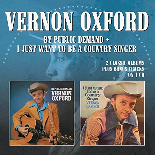 Vernon Oxford: By Public Demand/I Just Want to Be Country Singer  { CD }