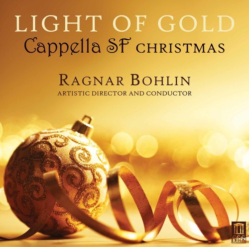 Britten / Cappella Sf / Bohlin: Light of Gold - Cappella SF Christmas  { CD }