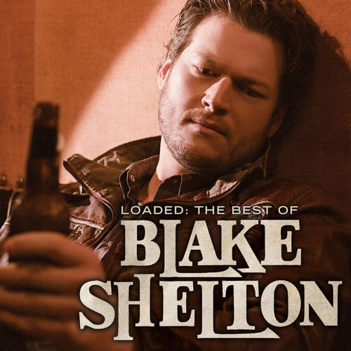 Blake Shelton: Loaded: The Best Of Blake Shelton / RECORD