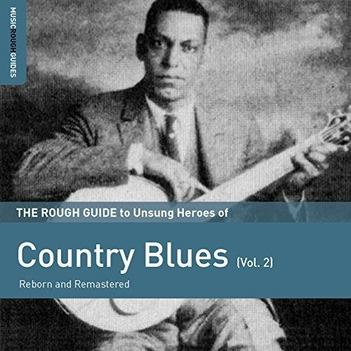 Various: Rough Guide To Unsung Heroes Of Country Blues, Vol. 2  { CD }