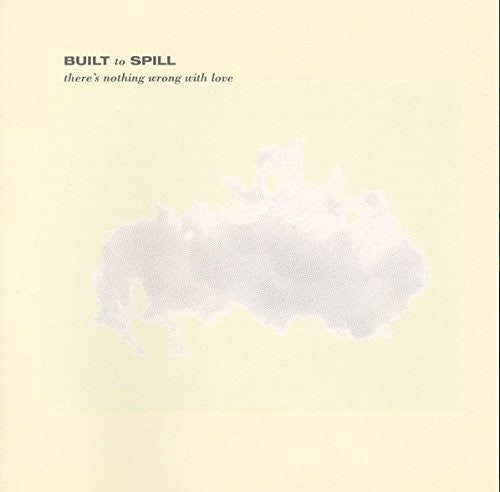 Built to Spill: There's Nothing Wrong With Love / RECORD