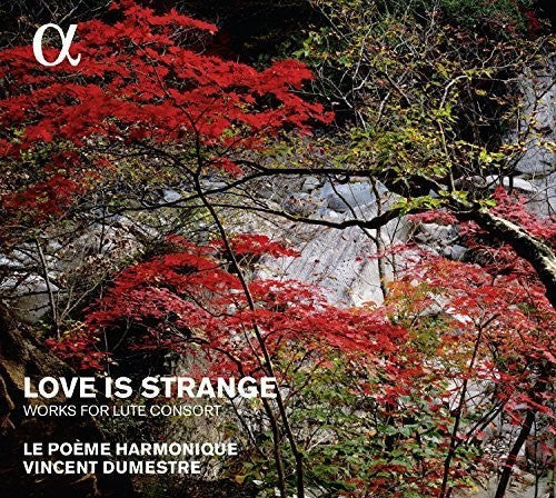 Le Poeme Harmonique / Dumestre, Vincent: Love Is Strange - Works for Lute Consort  { CD }
