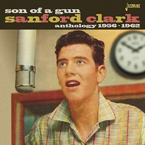 Sanford Clark: Son of a Gun - Anthology 1956-62  { CD }