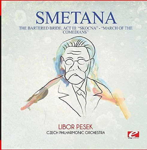 Smetana: Bartered Bride: Act III: Skocna - Dance of the  { CD }
