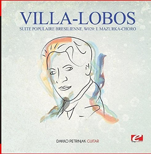 Villa-Lobos: Villa-Lobos: Suite Populaire Bresilienne, W020: I. Mazurka-Choro  { CD }