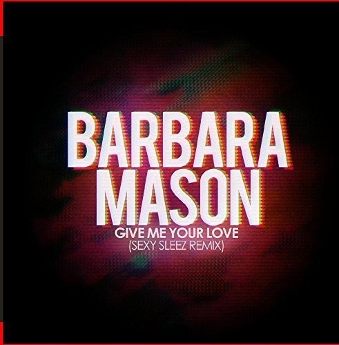 Barbara Mason: Give Me Your Love (Sexy Sleez Mix) - CD