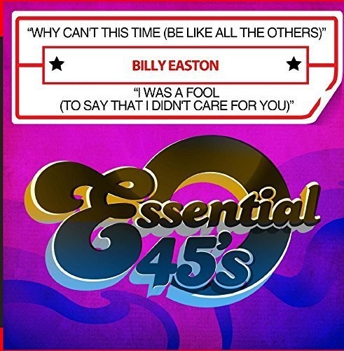 Billy Easton: Why Can't This Time (Be Like All The Others) / I Was A Fool(To Say That I Didn't Care For You) - CD